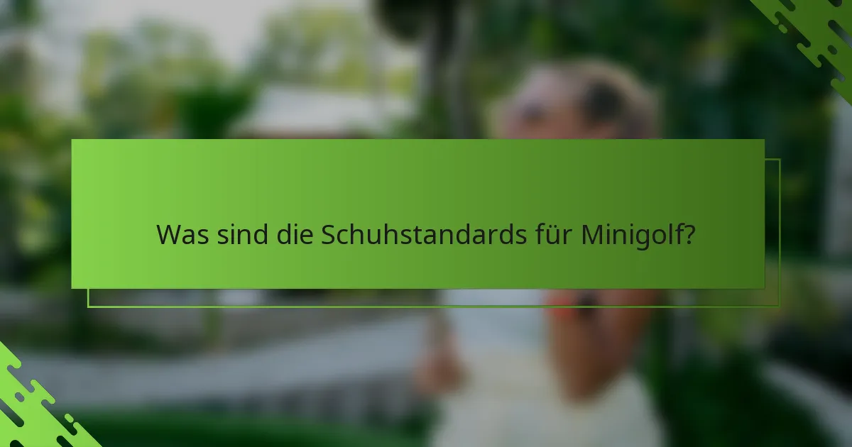 Was sind die Schuhstandards für Minigolf?